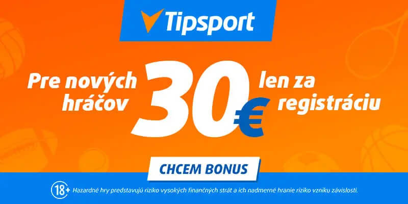 Kliknite, registrujte sa v Tipsporte a získajte bonus 30 € zadarmo